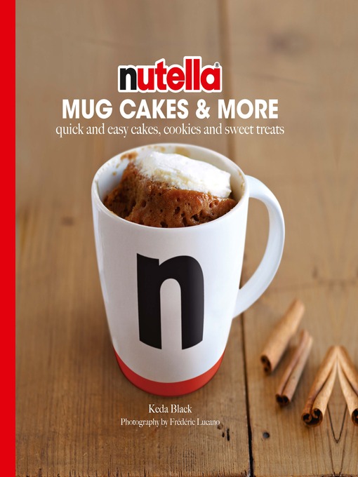 Title details for Nutella Mug Cakes and More by Kéda Black - Wait list